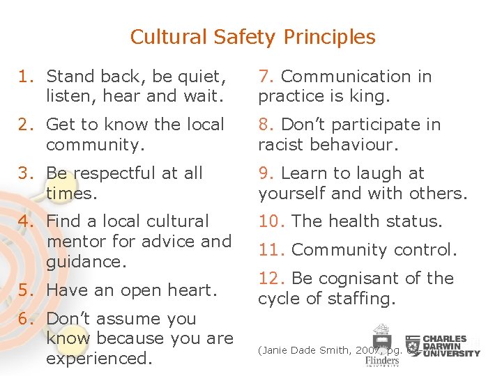 Cultural Safety Principles 1. Stand back, be quiet, listen, hear and wait. 7. Communication Cultural Safety Principles 1. Stand back, be quiet, listen, hear and wait. 7. Communication