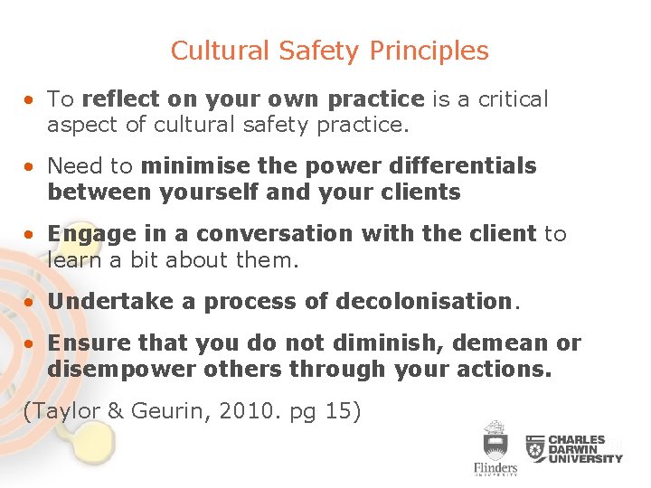 Cultural Safety Principles • To reflect on your own practice is a critical aspect Cultural Safety Principles • To reflect on your own practice is a critical aspect