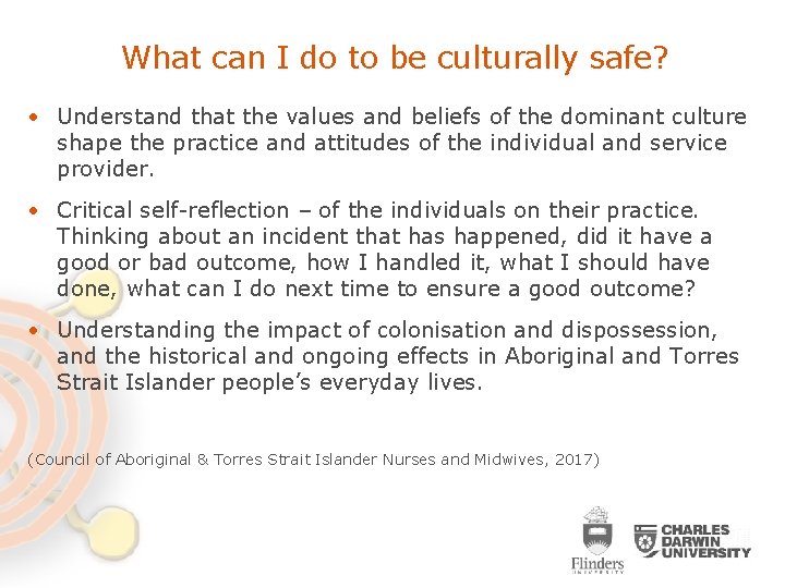 What can I do to be culturally safe? • Understand that the values and What can I do to be culturally safe? • Understand that the values and