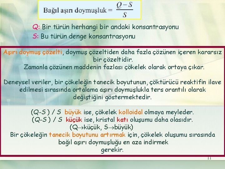 Q: Bir türün herhangi bir andaki konsantrasyonu S: Bu türün denge konsantrasyonu Aşırı doymuş