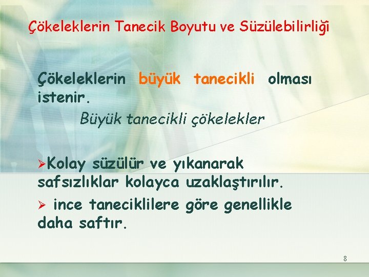 Çökeleklerin Tanecik Boyutu ve Süzülebilirliği Çökeleklerin büyük tanecikli olması istenir. Büyük tanecikli çökelekler ØKolay