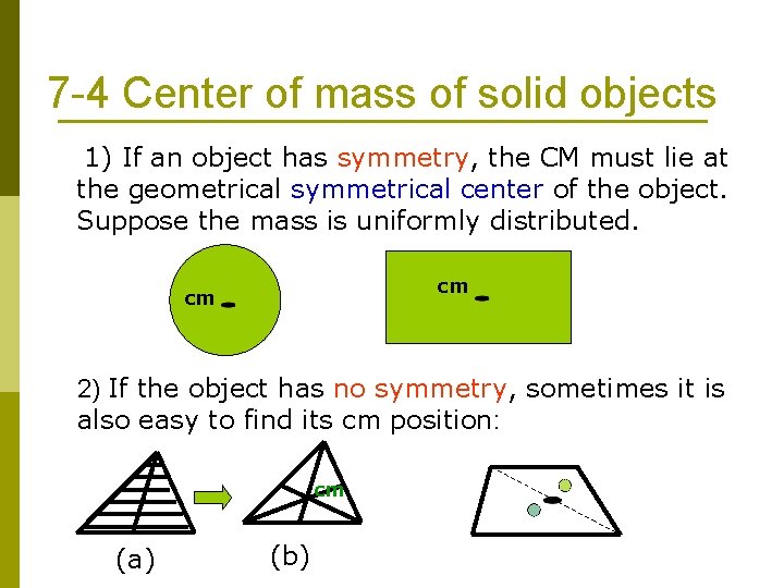 7 -4 Center of mass of solid objects 1) If an object has symmetry,