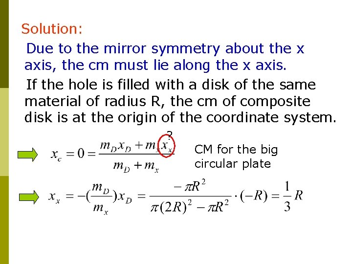 Solution: Due to the mirror symmetry about the x axis, the cm must lie