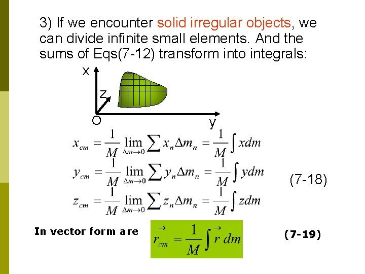 3) If we encounter solid irregular objects, we can divide infinite small elements. And
