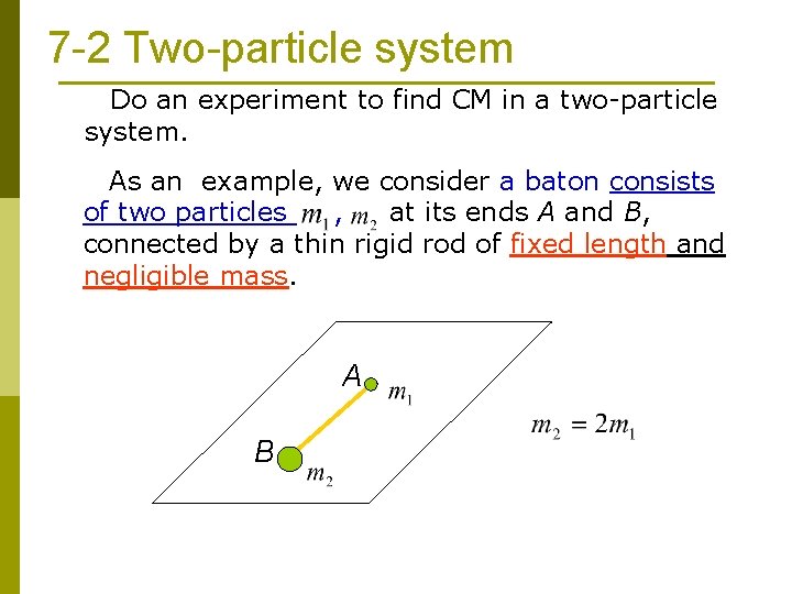 7 -2 Two-particle system Do an experiment to find CM in a two-particle system.