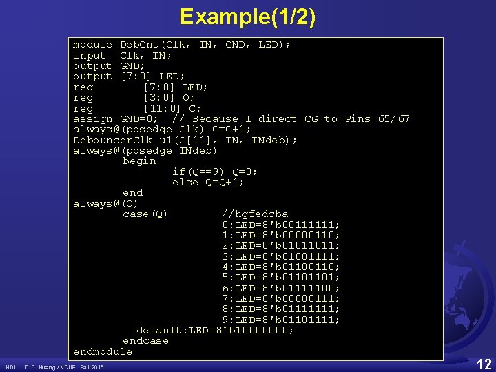 Example(1/2) module Deb. Cnt(Clk, IN, GND, LED); input Clk, IN; output GND; output [7: