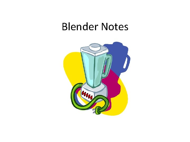 Blender Notes 
