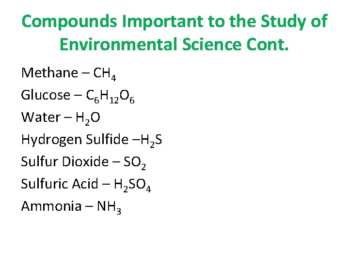 Compounds Important to the Study of Environmental Science Cont. Methane – CH 4 Glucose