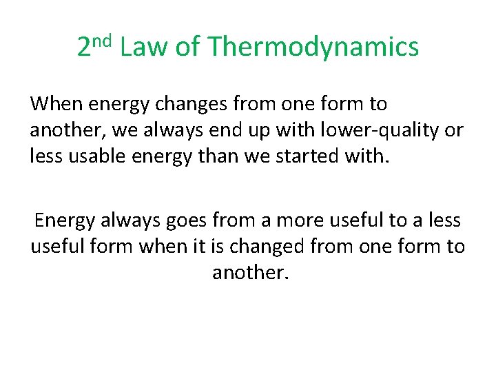 2 nd Law of Thermodynamics When energy changes from one form to another, we