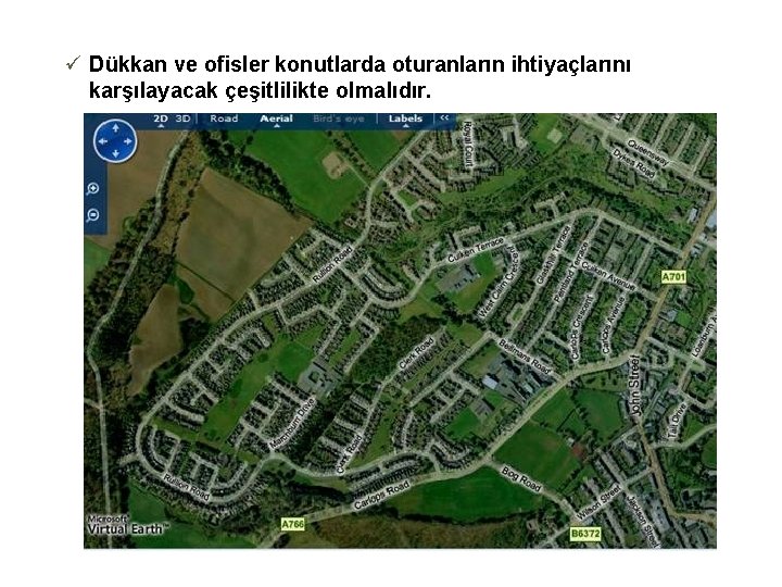 ü Dükkan ve ofisler konutlarda oturanların ihtiyaçlarını karşılayacak çeşitlilikte olmalıdır. 