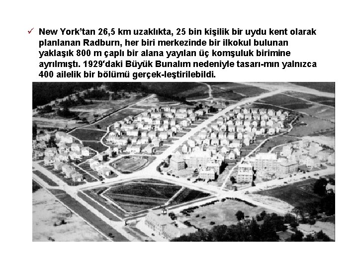 ü New York’tan 26, 5 km uzaklıkta, 25 bin kişilik bir uydu kent olarak