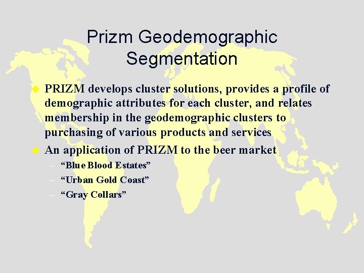 Prizm Geodemographic Segmentation u u PRIZM develops cluster solutions, provides a profile of demographic