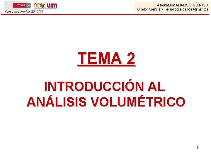 Asignatura: ANÁLISIS QUÍMICO Grado: Ciencia y Tecnología de los Alimentos Curso académico: 2012/13 TEMA