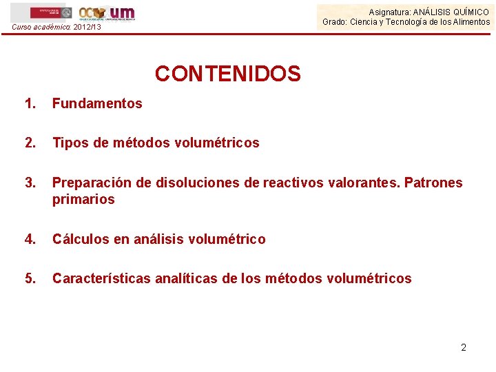 Asignatura: ANÁLISIS QUÍMICO Grado: Ciencia y Tecnología de los Alimentos Curso académico: 2012/13 CONTENIDOS