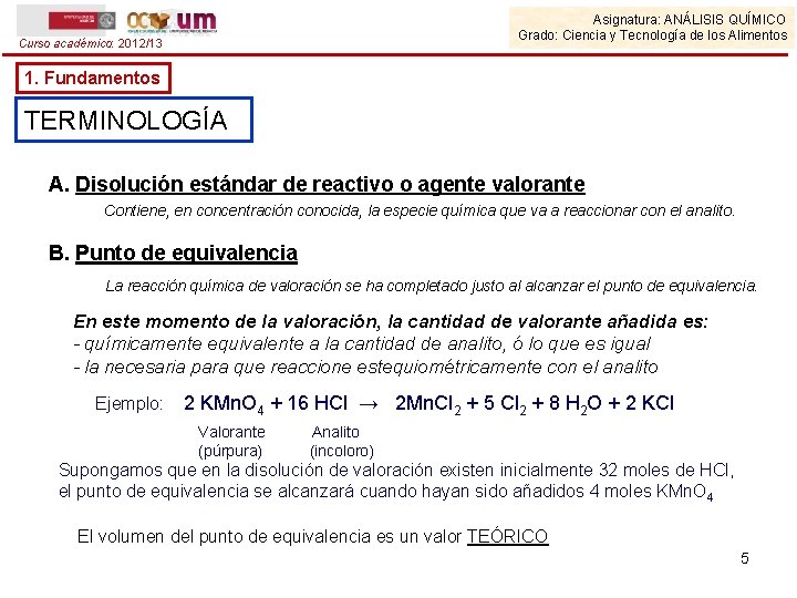 Asignatura: ANÁLISIS QUÍMICO Grado: Ciencia y Tecnología de los Alimentos Curso académico: 2012/13 1.