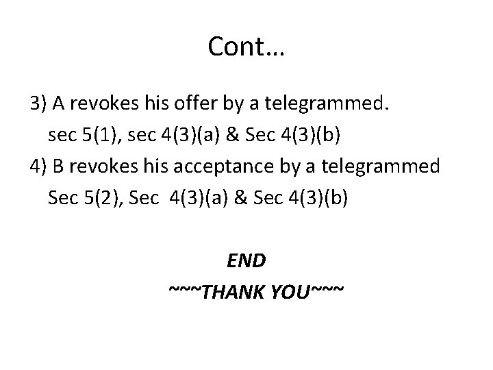 Cont… 3) A revokes his offer by a telegrammed. sec 5(1), sec 4(3)(a) &