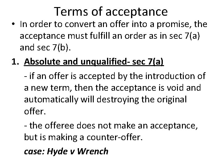 Terms of acceptance • In order to convert an offer into a promise, the