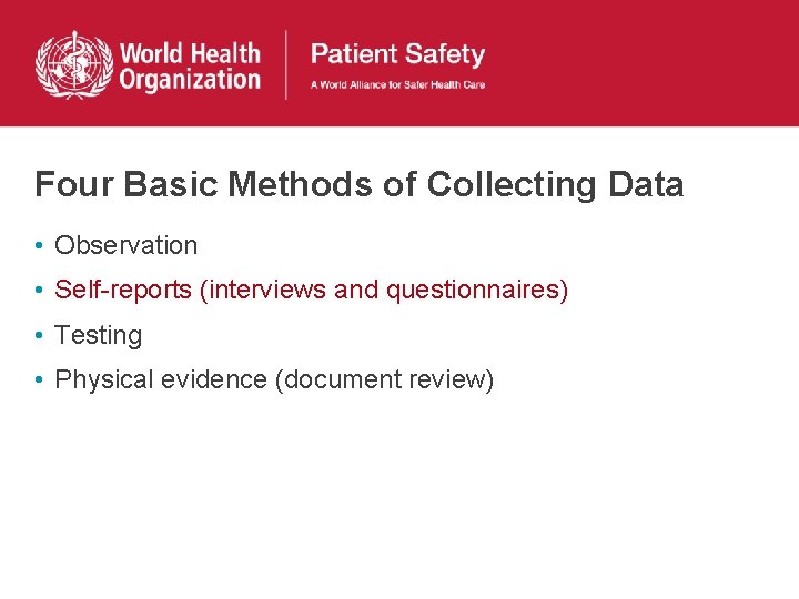 Four Basic Methods of Collecting Data • Observation • Self-reports (interviews and questionnaires) •