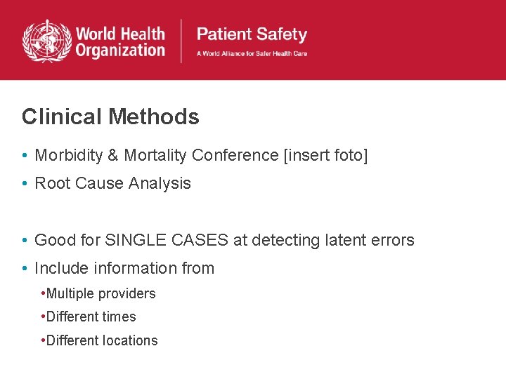 Clinical Methods • Morbidity & Mortality Conference [insert foto] • Root Cause Analysis •