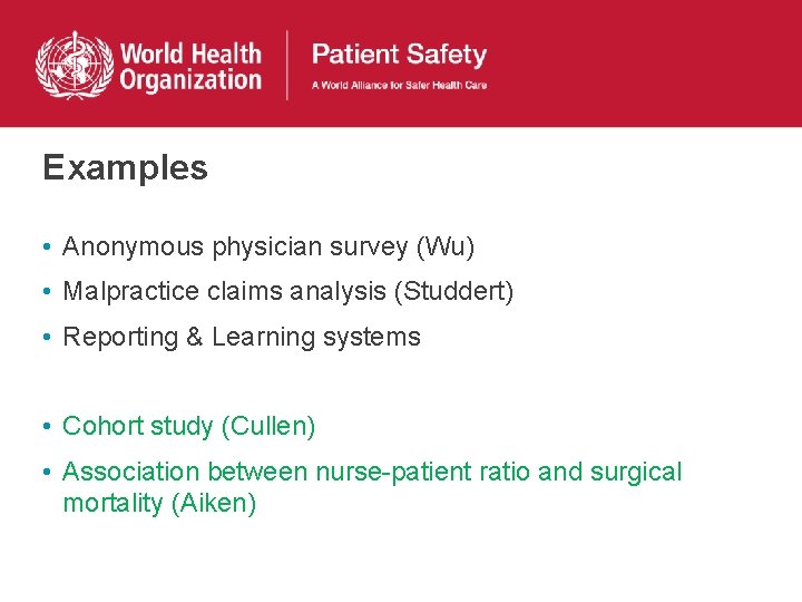 Examples • Anonymous physician survey (Wu) • Malpractice claims analysis (Studdert) • Reporting &