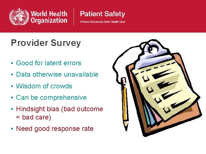 Provider Survey • Good for latent errors • Data otherwise unavailable • Wisdom of