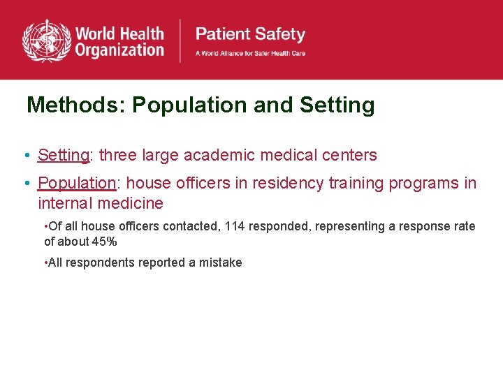 Methods: Population and Setting • Setting: three large academic medical centers • Population: house