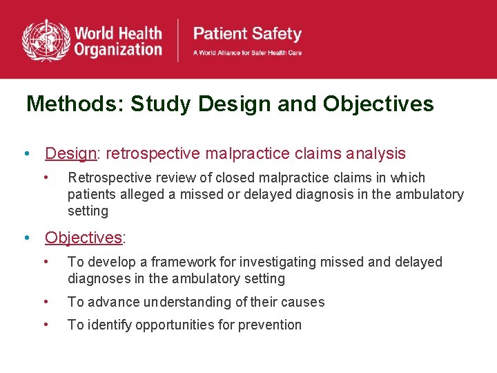 Methods: Study Design and Objectives • Design: retrospective malpractice claims analysis • Retrospective review