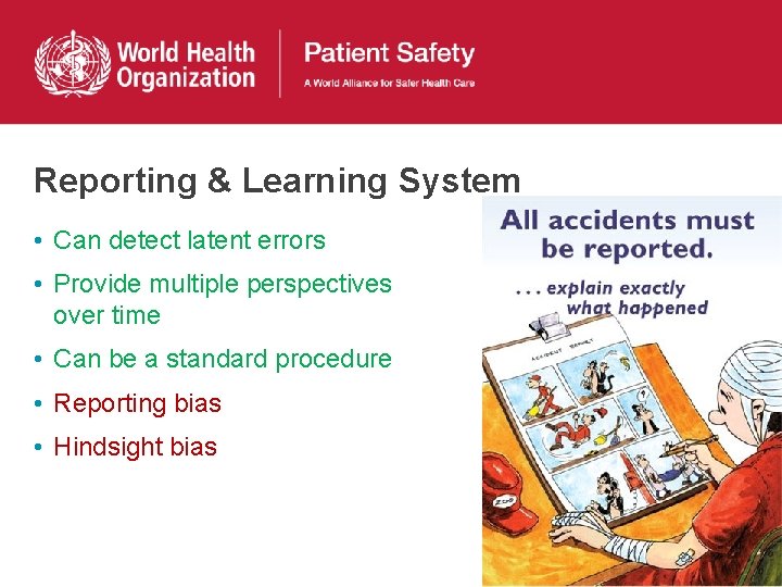 Reporting & Learning System • Can detect latent errors • Provide multiple perspectives over