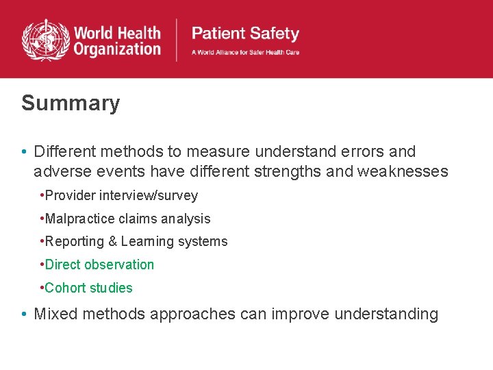 Summary • Different methods to measure understand errors and adverse events have different strengths