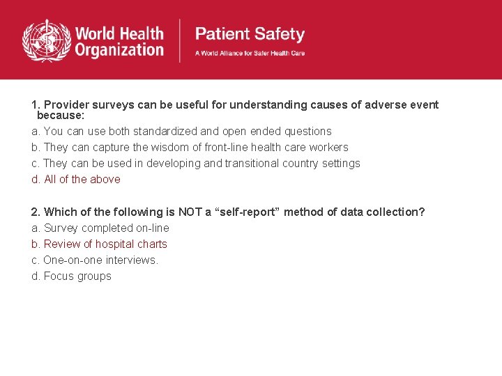 1. Provider surveys can be useful for understanding causes of adverse event because: a.