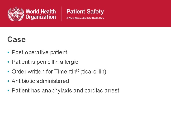 Case • Post-operative patient • Patient is penicillin allergic • Order written for Timentin.