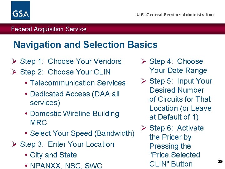 U. S. General Services Administration Federal Acquisition Service Navigation and Selection Basics Ø Step