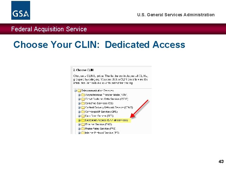 U. S. General Services Administration Federal Acquisition Service Choose Your CLIN: Dedicated Access 43