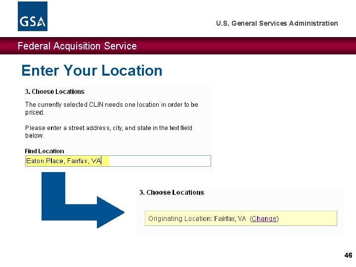 U. S. General Services Administration Federal Acquisition Service Enter Your Location 46 