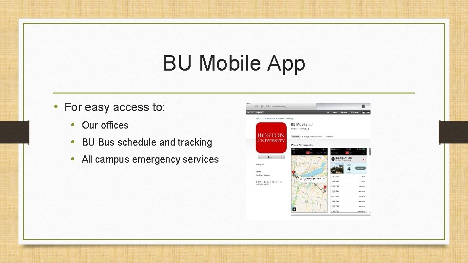 BU Mobile App • For easy access to: • Our offices • BU Bus