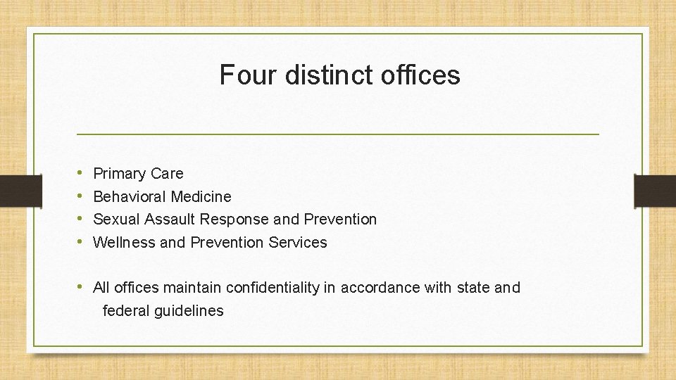 Four distinct offices • • Primary Care Behavioral Medicine Sexual Assault Response and Prevention