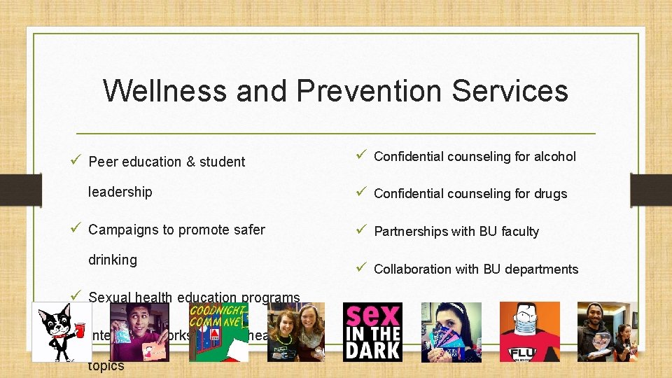 Wellness and Prevention Services ü Peer education & student leadership ü Campaigns to promote