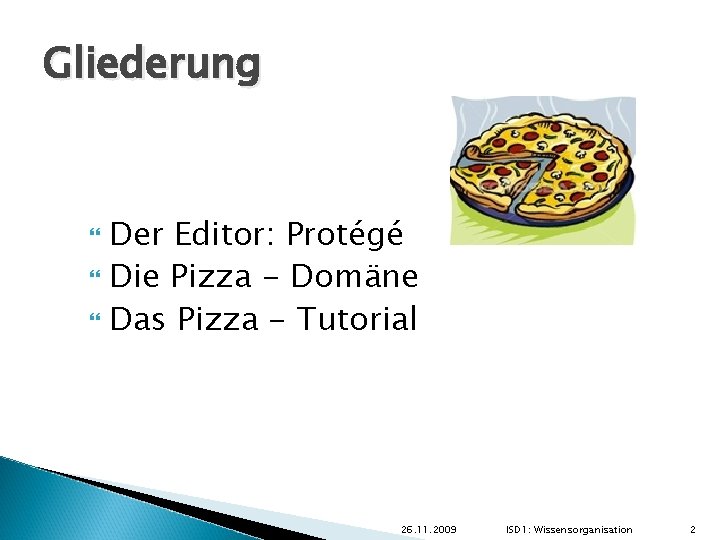 Gliederung Der Editor: Protégé Die Pizza - Domäne Das Pizza - Tutorial 26. 11.