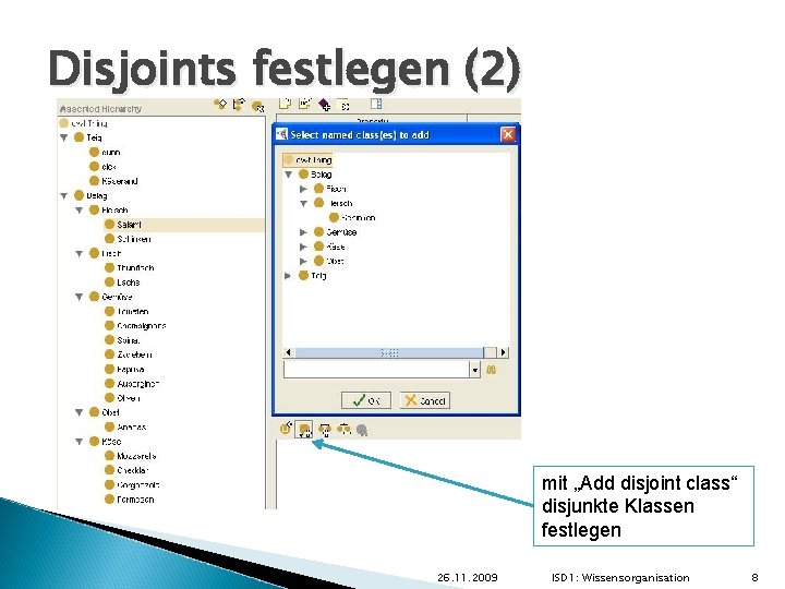 Disjoints festlegen (2) mit „Add disjoint class“ disjunkte Klassen festlegen 26. 11. 2009 ISD