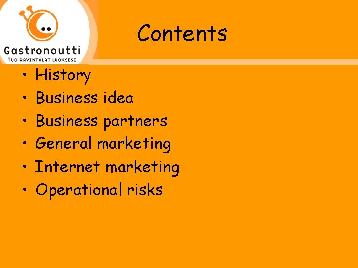 Contents • • • History Business idea Business partners General marketing Internet marketing Operational