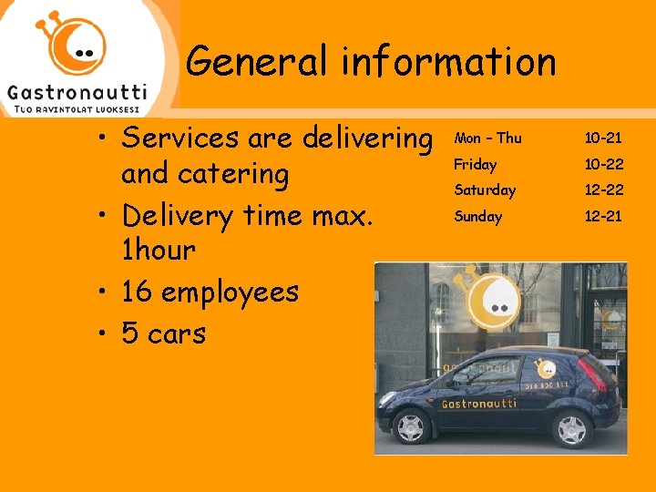 General information • Services are delivering and catering • Delivery time max. 1 hour