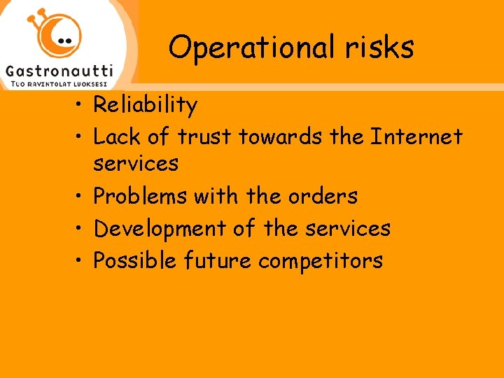 Operational risks • Reliability • Lack of trust towards the Internet services • Problems