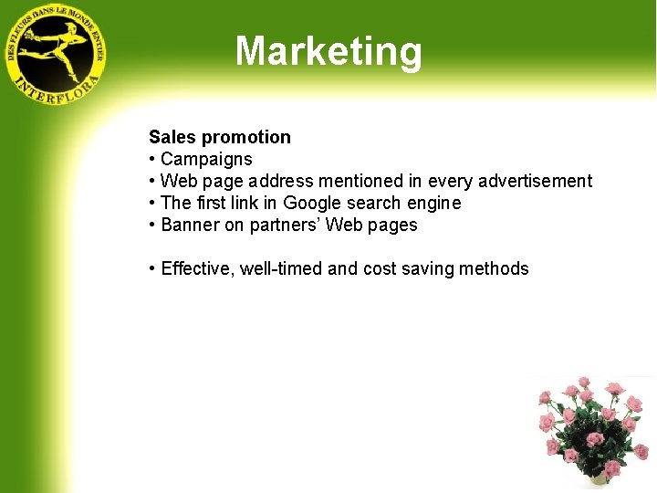 Marketing Sales promotion • Campaigns • Web page address mentioned in every advertisement •