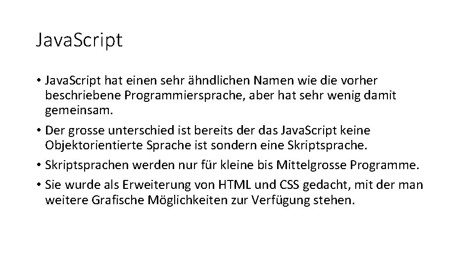 Java. Script • Java. Script hat einen sehr ähndlichen Namen wie die vorher beschriebene