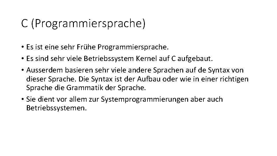 C (Programmiersprache) • Es ist eine sehr Frühe Programmiersprache. • Es sind sehr viele