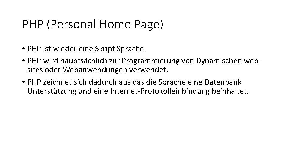 PHP (Personal Home Page) • PHP ist wieder eine Skript Sprache. • PHP wird