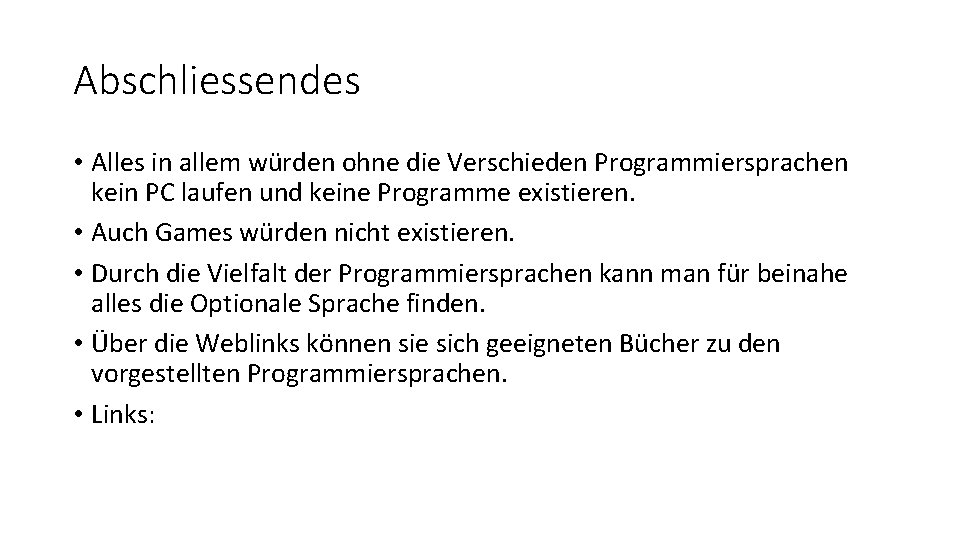 Abschliessendes • Alles in allem würden ohne die Verschieden Programmiersprachen kein PC laufen und