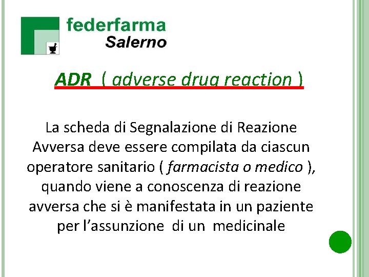  ADR ( adverse drug reaction ) La scheda di Segnalazione di Reazione Avversa