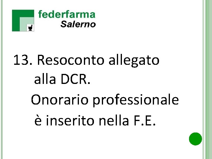 13. Resoconto allegato alla DCR. Onorario professionale è inserito nella F. E. 