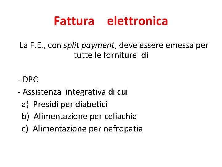 Fattura elettronica La F. E. , con split payment, deve essere emessa per tutte